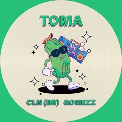 TOMA PLAY - Gomezz & CLN [FREE DOWNLOAD ]