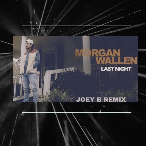 Stream Wallen Last Night (Joey B Remix) by Joey B Listen