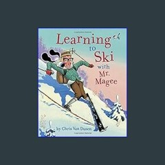 {DOWNLOAD} 📕 Learning to Ski with Mr. Magee: (Read Aloud Books, Series Books for Kids, Books for E