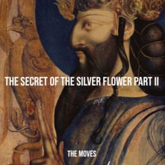 The Secret Of The Silver Flower Part II