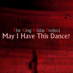 The King Midas Project - May I Have This Dance?