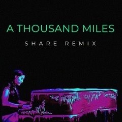 Thousand Miles (Share Remix)