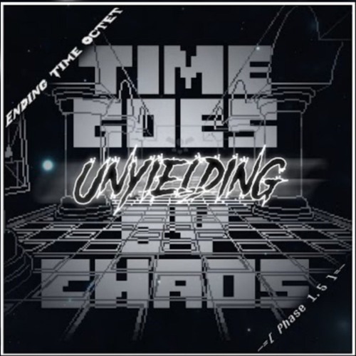 Ending Time Octet_ Time Goes By Chaos OST_ 004 [Phase 1.5] - Unyielding (1)
