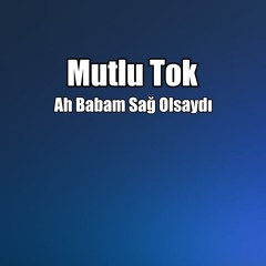 Ah Babam Sağ Olsaydı