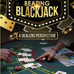 ACCESS PDF 💔 Beating Blackjack: A Dealers Perspective by  James Madden EPUB KINDLE P