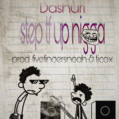 step tf up nigga prod. fivefingersnoah & ticox