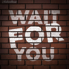 Wait for you