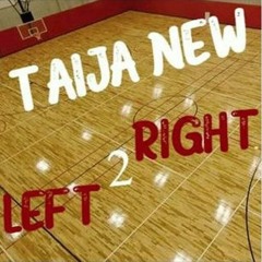 Taija New - LEFT 2 RIGHT