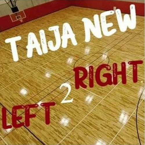 Taija New - LEFT 2 RIGHT