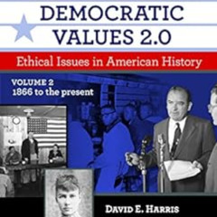 free KINDLE 📍 Reasoning With Democratic Values 2.0, Volume 2: Ethical Issues in Amer