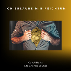 ICH ERLAUBE MIR REICHTUM