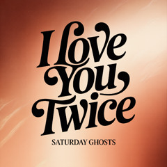 I Love You Twice ... Ft Will Eason
