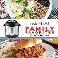 VIEW EPUB KINDLE PDF EBOOK Instant Pot Family Favorites Cookbook by Publications Inte
