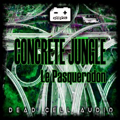 Le Pasquerodon - Concrete Jungle