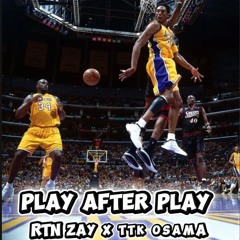 Play After Play (ft. TTK Osama)