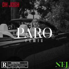 Oh Josh - Paro ft. Nej (PARO REMIX)