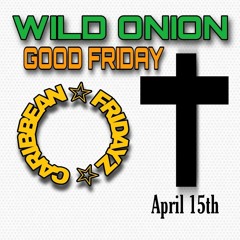 FRI  APRIL 15TH WILD ONION