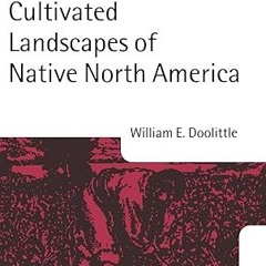 $PDF$/READ⚡ Cultivated Landscapes of Native North America (Oxford Geographical and Environmenta