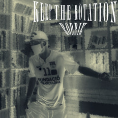 KEEP THE ROTATION