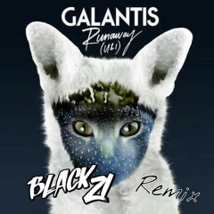 Galantis - Runaway (Black 21 Remix) FREEDOWNLOAD*