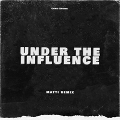 Chris Brown - Under The Influence (REMIX)