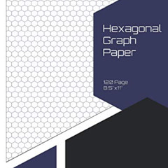 Access KINDLE 📔 Hexagonal Graph Paper: Hexagon Graph Paper Composition Notebook - Ch