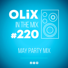 OLiX in the Mix - 220 - May Party Mix