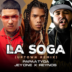 LA SOGA remix - Papaa Tyga feat. Reynos x Jey One #UptownRemix