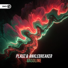 Plauz & Anklebreaker - Gasoline (DWX Copyright Free)