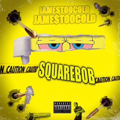 Jame$TooCold - SquareBob (Prod.Kel24k)