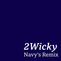 2Wicky (Navy's Alternate Remix)