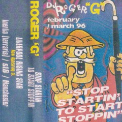 Roger G - Stop Startin, To Start Stoppin - Feb/March 1996
