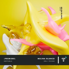 [PREMIERE] - Melina Blanco - Era - (Ineffable)