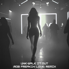 Unk - Walk it out (RobFreakinLove) (Remix)