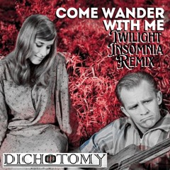 Come Wander With Me (Twilight Insomnia Remix)