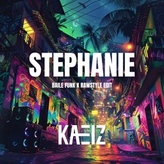 STEPHANIE [KAEIZ BAILE FUNK X RAW EDIT] FREE DOWNLOAD