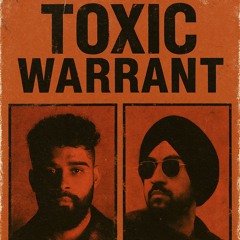 Toxic Warrant - Dj Ravi x Diljit x AP x Intense