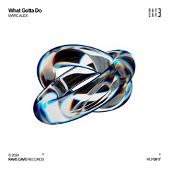 Marc Alex - What Gotta Do (Original Mix)