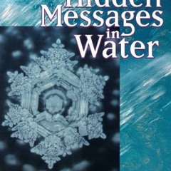 Read/Download The Hidden Messages in Water BY : Masaru Emoto