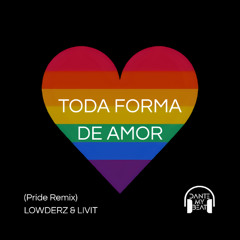 Toda Forma de Amor (DANTE 'Pride' Remix) $$
