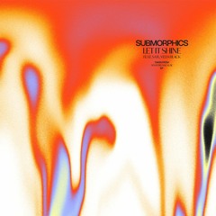 Submorphics - Let It Shine (feat. Satl & VEDA BLACK)
