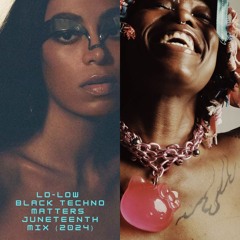 LO-LOW: Black Techno Matters - Juneteeth Mix (2024)