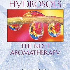 [View] EPUB 📮 Hydrosols: The Next Aromatherapy by  Suzanne Catty [PDF EBOOK EPUB KIN