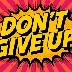 Don't Give Up
