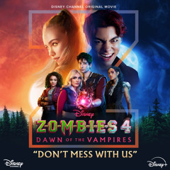 Don't Mess With Us (From "ZOMBIES 4: Dawn of the Vampires"/Soundtrack Version)