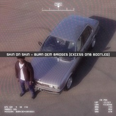 Skin On Skin - Burn Dem Bridges (Excess Dnb Bootleg) FREE DOWNLOAD