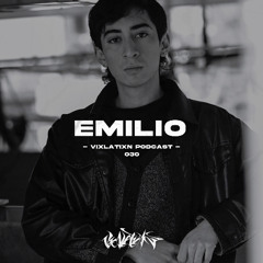 VIXLATIXN PODCAST 030 - EMILIO