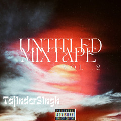 Untiltled Mixtape Vol.2- Taj1nderS1ngh