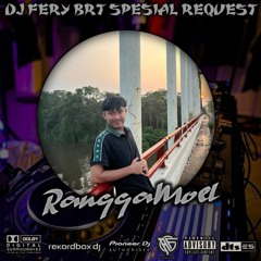 DJ FERY BRT DUGEM PUJAAN HATI SPESIAL REQUEST RANGGA MOEL TILLDROP FUNKOT 2024
