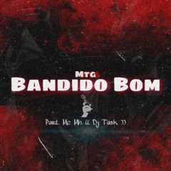 MTG - BANDIDO BOM - part. Mc MH 031 - DJ TASK